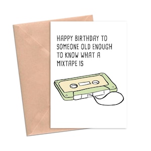 Funny Birthday Card Old Enough to Know What a Mixtape Is