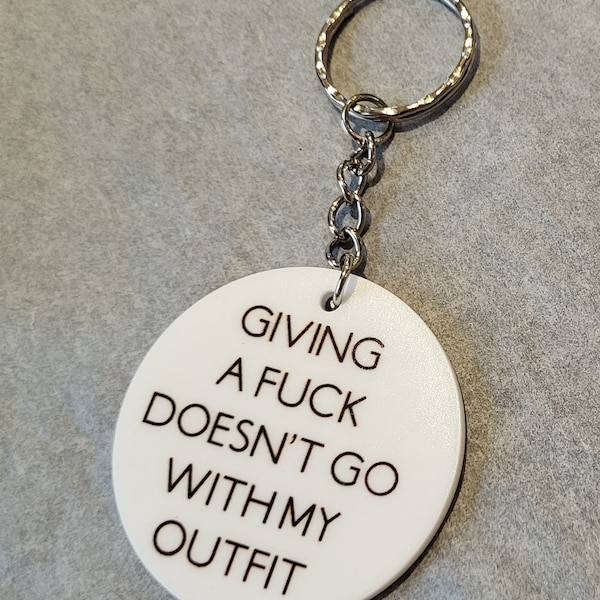 Giving a fuck doesn't go with my outfit keyring , sweary gift , novelty gift