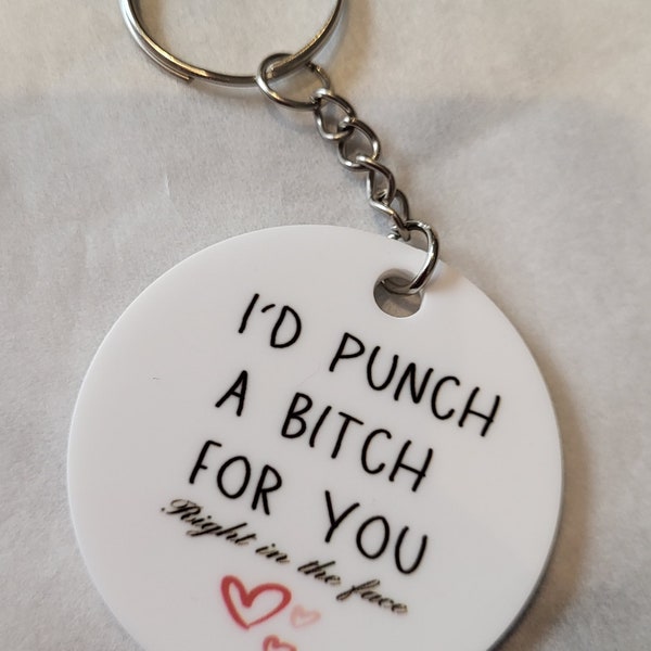 I'd punch a bitch for you right in the face keyring | novelty gift | gift for her | christmas gift | birthday gift | sweary gift | friend