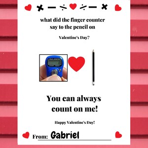 May include: A Valentine's Day card with a red heart and a pencil. The card says "What did the finger counter say to the pencil on Valentine's Day? You can always count on me!" and is signed "From: Gabriel".