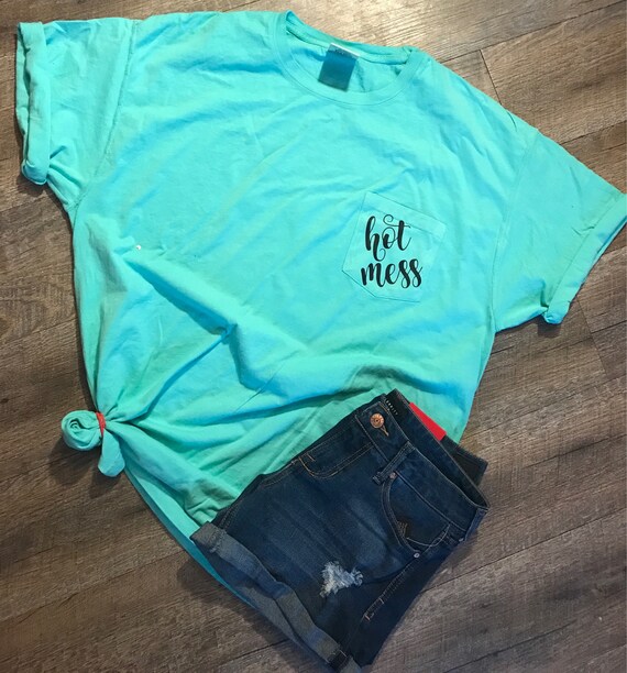 Teal Comfort Colors Hot Mess Pocket Tee Funny Custom Shirt Etsy