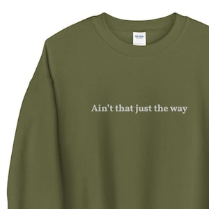 Embroidered ain’t that just the way - otgw crewneck sweatshirt