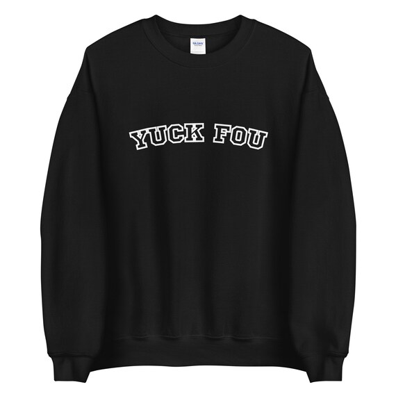 Yuck Fou Crewneck Sweatshirt Fuck You Sweatshirt Etsy UK