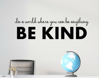 Teacher Decal - Ready to Ship - In a World Where You can Be Anything Be Kind, Teacher Decal, Classroom Decor, Classroom Quotes, Office Decal