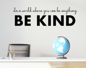 Teacher Decal - Ready to Ship - In a World Where You can Be Anything Be Kind, Teacher Decal, Classroom Decor, Classroom Quotes, Office Decal