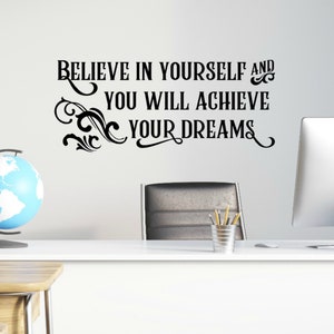 Believe in Yourself and You Will Achieve your Dreams Vinyl Wall Decals for School, Quote Wall Decals for Kids, Dream Quote READY TO SHIP