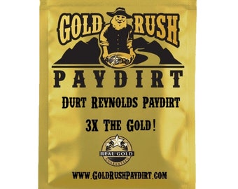 DURT REYNOLDS PAYDIRT - 3X the Gold!  2.5 Pounds of Gold Rush Paydirt, Real Gold Guarantee!  Free Ship!  Real Gold from Alaska!