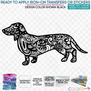 s011-T Ready to Apply IronOn Transfer or Sticker Dachshund Doxie Dog Zentangle Flower  Vinyl/Glitter/Holographic