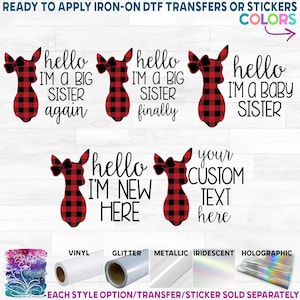 May include: Iron-on DTF transfers or stickers featuring a red and black buffalo plaid deer silhouette with a bow. Text includes: hello I'M a BIG SISTER again, hello I'M a BIG SISTER finally, hello I'M a BABY SISTER, hello I'M NEW HERE, and your CUSTOM TEXT here.