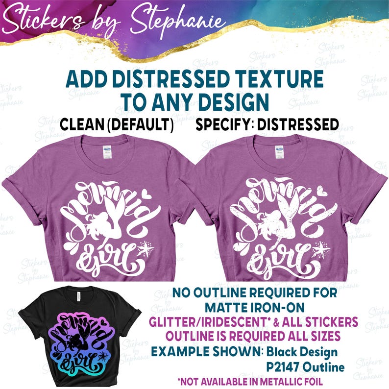 The image is a promotional graphic for a product called "Stickers by Stephanie". It features two purple t-shirts with distressed texture designs, along with a black t-shirt and a black and blue design. The text on the image provides information about the product, including the option to add distressed texture to any design, the requirement of an outline for matte iron-on stickers, and the availability of a specific outline for glitter/iridescent stickers.