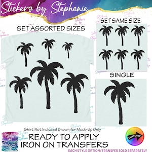 May include: A set of black palm tree iron-on transfers featuring various layout options including a set of assorted sizes, a set of same-sized trees, and a single palm tree design. The text reads Stickers by Stephanie, SET ASSORTED SIZES, SET SAME SIZE, SINGLE, and READY TO APPLY IRON ON TRANSFERS.
