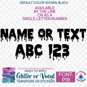 s097-P19 Ready to Apply IronOn Transfer or Sticker Dripping Custom Name Lettering Text or Single Letters Numbers Vinyl/Glitter/Holographic