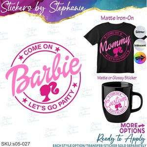 May include: A black t-shirt and a black mug featuring a pink circular graphic with the text "COME ON BARBIE LET'S GO PARTY" and a silhouette of a doll head. The graphic is also shown separately. Options include matte, glitter, and iridescent finishes.
