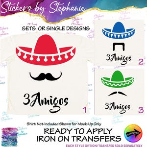 May include: Three iron-on transfers featuring a sombrero, a mustache, and the text 3 Amigos. Design 1 has a red sombrero, design 2 has a blue sombrero, and design 3 has a green sombrero. Each design includes a black mustache and black text.