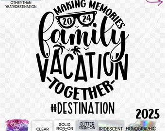 s185-B Ready to Apply IronOn Transfer or Sticker Family Vacation Making Memories Together Beach 2024 Vinyl/Glitter/Holographic