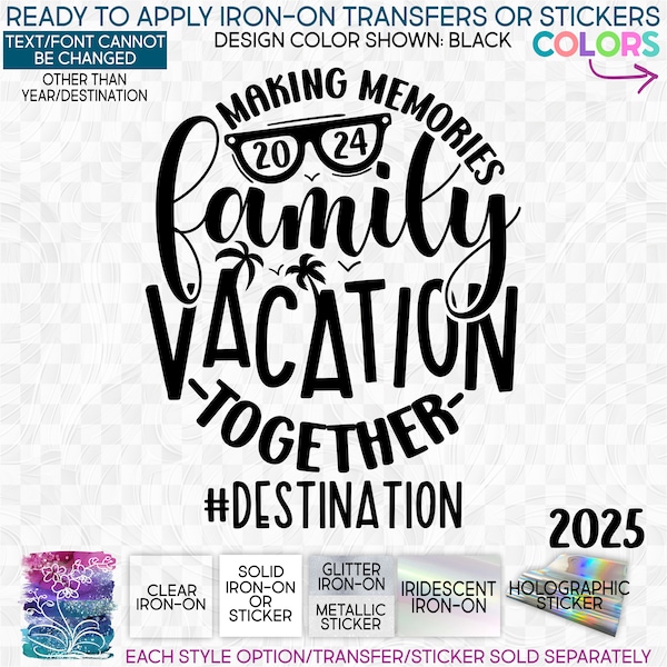 s185-B Ready to Apply IronOn Transfer or Sticker Family Vacation Making Memories Together Beach 2024 Vinyl/Glitter/Holographic