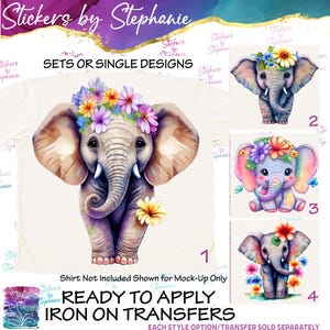May include: Four iron-on transfers featuring baby elephants with floral crowns. Design 1 shows a large elephant, while designs 2, 3, and 4 show smaller variations. The text reads Stickers by Stephanie, SETS OR SINGLE DESIGNS, and READY TO APPLY IRON ON TRANSFERS.