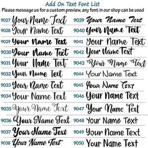 a list of various custom font names, which can be used for text customization. The text is in a simple, sans-serif font and is arranged in a grid format. The list includes different font names such as "Your Name Text", "Your Name Text", "Your Name Text", and so on, with each font name being a separate line. The text is not too long, as it is described to be "Less Than 500 Characters" and "Please message us for a custom preview".
