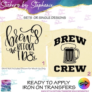 May include: Two iron-on transfers on a light yellow background. The first design features black cursive text reading brews before I Do with a diamond ring icon. The second design features black block text reading BREW CREW with a beer mug graphic.