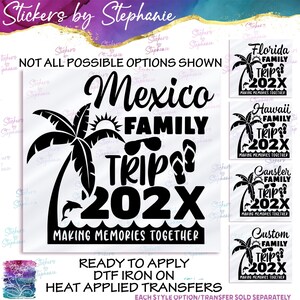 May include: A black DTF iron-on heat transfer design featuring a palm tree, a sun, sunglasses, flip-flops, and a dolphin. The text reads Mexico Family Trip 202X Making Memories Together. Additional variations show Florida, Hawaii, and Cansler family options.
