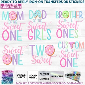 s242-3B Ready to Apply IronOn Transfer or Sticker Mom Dad of the Sweet One Girl Donut Brother Sister Two Custom  Vinyl/Glitter/Holographic
