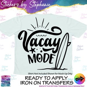 May include: A light-colored t-shirt featuring a black graphic design with the text Vacay MODE, a surfboard, a starfish, and sun rays. The image includes the text Stickers by Stephanie and Shirt Not Included Shown for Mock-Up Only.
