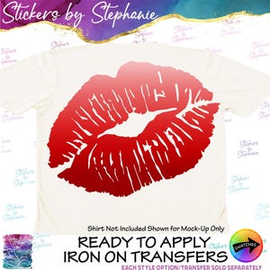 May include: A white t-shirt featuring a large, vibrant red lip print graphic in the center. The image includes text that reads Stickers by Stephanie, Shirt Not Included Shown for Mock-Up Only, and READY TO APPLY IRON ON TRANSFERS.