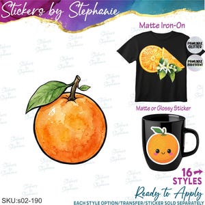 May include: A watercolor-style orange illustration with a green leaf, a black t-shirt featuring an orange slice graphic, and a black mug displaying a cute orange sticker. The text includes Stickers by Stephanie, Matte Iron-On, and 16 STYLES.