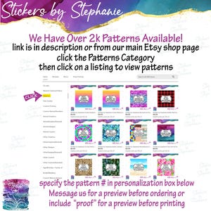 The image is a collage of various pattern designs available on the Stickers by Stephanie website. The website offers over 2k patterns for sale, as indicated by the text. The image displays a variety of pattern designs, including animal graphics, floral patterns, and geometric shapes, which can be used for personalization or as a preview before ordering or printing. The website also provides a link to the Patterns Category for further browsing and selection.