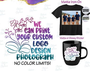 We Print Your Logo, Design or Photograph Iron-On Transfer or Sticker