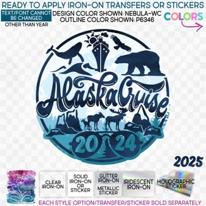 s329-E Ready to Apply IronOn Transfer or Sticker Alaska Cruise 2024 2025 Vinyl/Glitter/Holographic