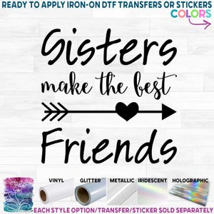 Sisters Make the Best Friends Iron On Matte Transfer - DIY Shirt Decal