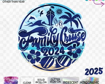 s329-A Ready to Apply IronOn Transfer or Sticker Family Cruise 2024 2025 Vinyl/Glitter/Holographic