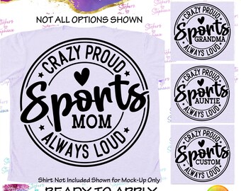 Crazy Proud Always Loud Sports Mom Family Custom Ready-to-Apply Iron-On Transfer