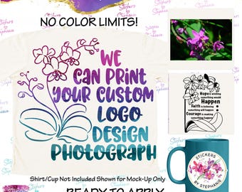 We Print Your Logo, Design or Photograph Iron-On Transfer or Sticker