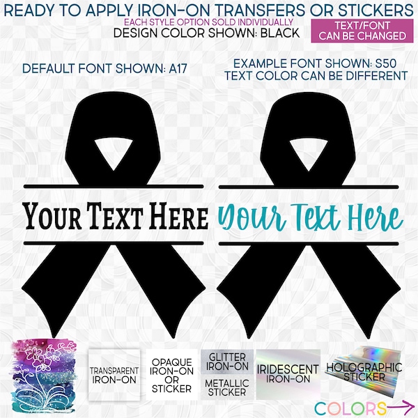 s082-2 Ready to Apply IronOn Transfer or Sticker Cancer Awareness Ribbon Split Text Name Custom Vinyl/Glitter/Holographic