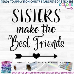 Sisters Make the Best Friends Iron On Matte Transfer - DIY Shirt Decal