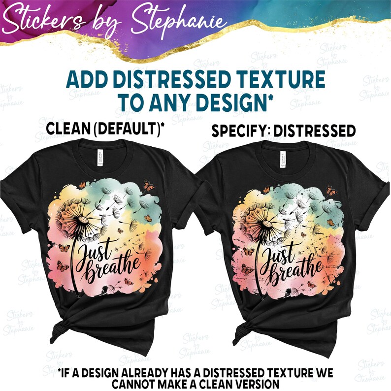 The image is a graphic design featuring two black t-shirts with a colorful, distressed-text design. The text on the t-shirts reads "Just Breathe" and "Just Breathe" is written in a different style, possibly a watercolor or paint-style effect. The image also includes text that provides instructions on how to add distressed texture to a design, and a note about the possibility of creating a clean version if a design already has a distressed texture.