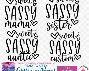 us165-W Ready to Apply IronOn Transfer or Sticker Sweet & Sassy Mama Auntie Sister Auntie Cousin Custom  Vinyl/Glitter/Holographic