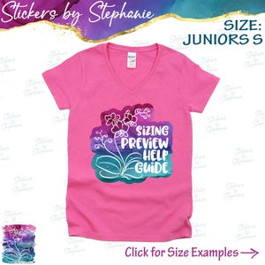 May include: A bright pink V-neck t-shirt with a floral design and the words "SIZING PREVIEW HELP GUIDE". The shirt is labeled "JUNIORS S". The text "Click for Size Examples" is also visible.