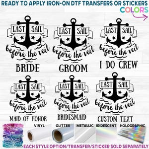May include: Six black graphic designs featuring an anchor, the text LAST SAIL before the veil, and individual labels: BRIDE, GROOM, I DO CREW, MAID OF HONOR, BRIDESMAID, and CUSTOM TEXT. Below are five material rolls: vinyl, glitter, metallic, iridescent, and holographic.