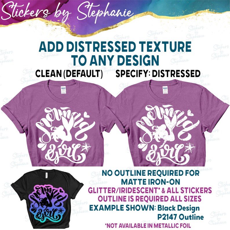 The image is a promotional graphic for a product called "Stickers by Stephanie". It features two purple t-shirts with distressed texture designs, along with a black t-shirt and a black and blue design. The text on the image provides information about the product, including the option to add distressed texture to any design, the requirement of an outline for matte iron-on stickers, and the availability of a specific outline for glitter/iridescent stickers.