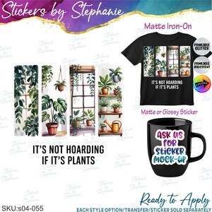 May include: A black t-shirt featuring a graphic of potted plants in windows with the text IT'S NOT HOARDING IF IT'S PLANTS, alongside a black mug with a sticker that reads ASK US FOR STICKER MOCK-UP, and four vertical plant-themed sticker designs.
