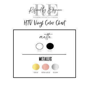May include: A white background features a color chart for HTV vinyl. The chart includes matte colors: white and black, and metallic colors: gold, rose gold, and silver. The text "Refined by Elegance" is at the top.