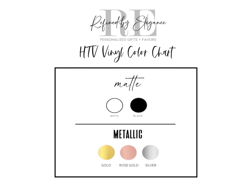 May include: A white background features a color chart for HTV vinyl. The chart includes matte colors: white and black, and metallic colors: gold, rose gold, and silver. The text "Refined by Elegance" is at the top.