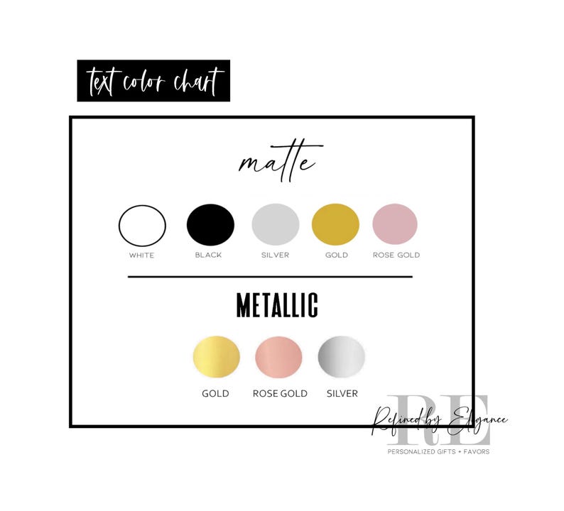 May include: Text color chart with samples of white, black, silver, gold, and rose gold in matte and metallic finishes. The chart includes the text "Refined by Elegance, Personalized Gifts + Favors".