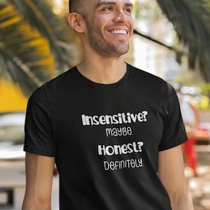 Insensitive? Maybe. Honest? Definitely. Sarcastic, Funny Shirt for Introverts, INTP, Personality Humor