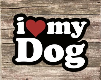 I Love my Dog Sticker 3" wide Funny Waterproof Vinyl Decals I Heart my Dog
