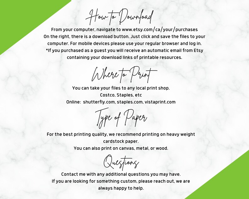 May include: Green and white text on a marble background with instructions on how to download, print, and the type of paper to use for printable files. The text includes the website address www.etsy.com/ca/your/purchases and the words "How to Download", "Where to Print", "Type of Paper", and "Questions".
