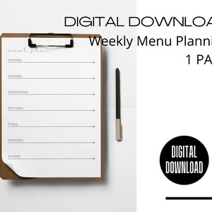 May include: A printable weekly menu planner with a simple design. The planner is on a clipboard with a black pen next to it. The text "meal plan" is at the top of the planner, followed by the days of the week: Monday, Tuesday, Wednesday, Thursday, Friday, Saturday, and Sunday. The text "DIGITAL DOWNLOAD" is at the top of the image, and the text "Weekly Menu Planning 1 PAGE" is below it. The text "DIGITAL DOWNLOAD" is also in a circle at the bottom right of the image.